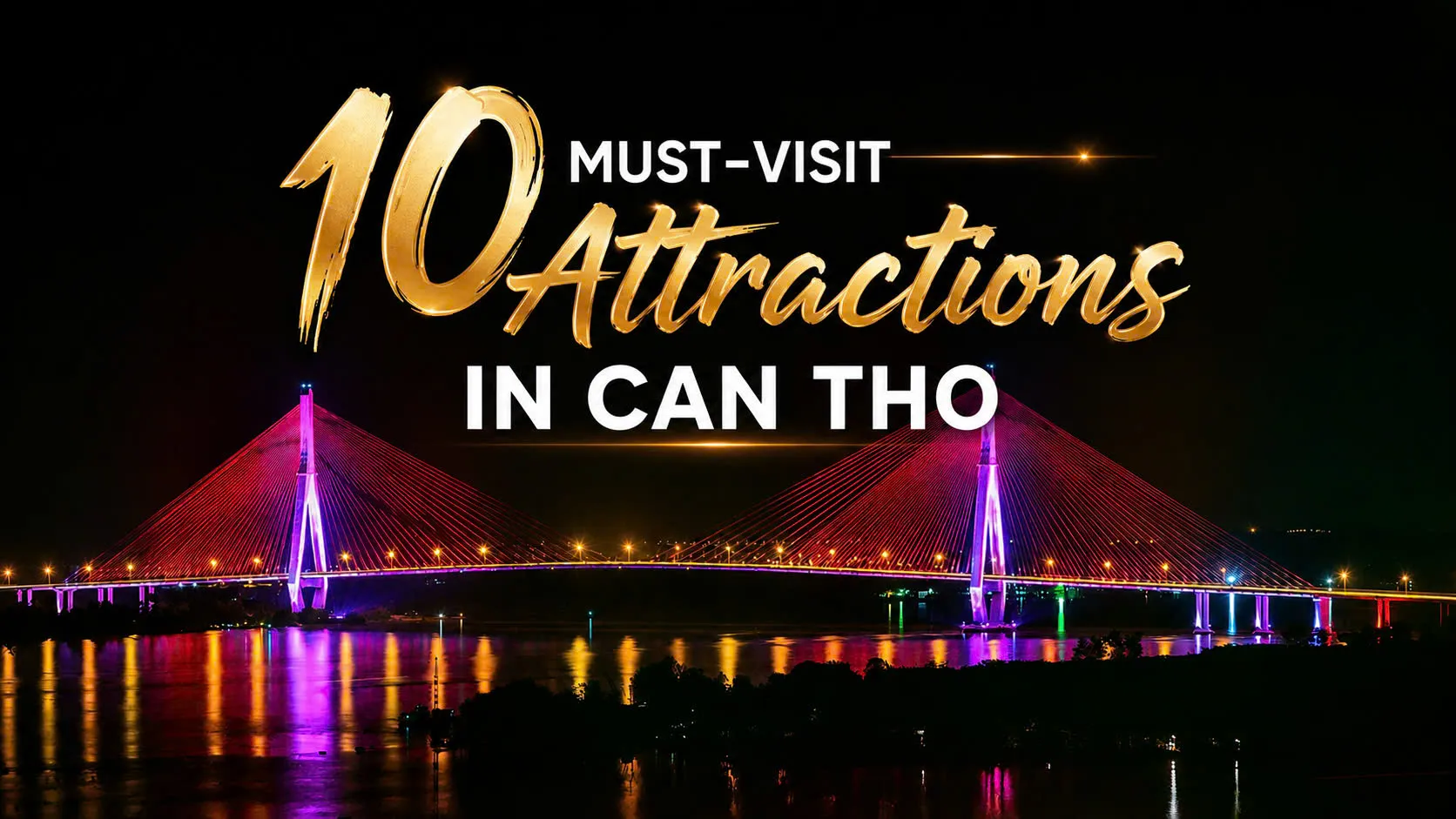 10 OUTSTANDING DESTINATIONS WHEN TRAVELING TO CAN THO