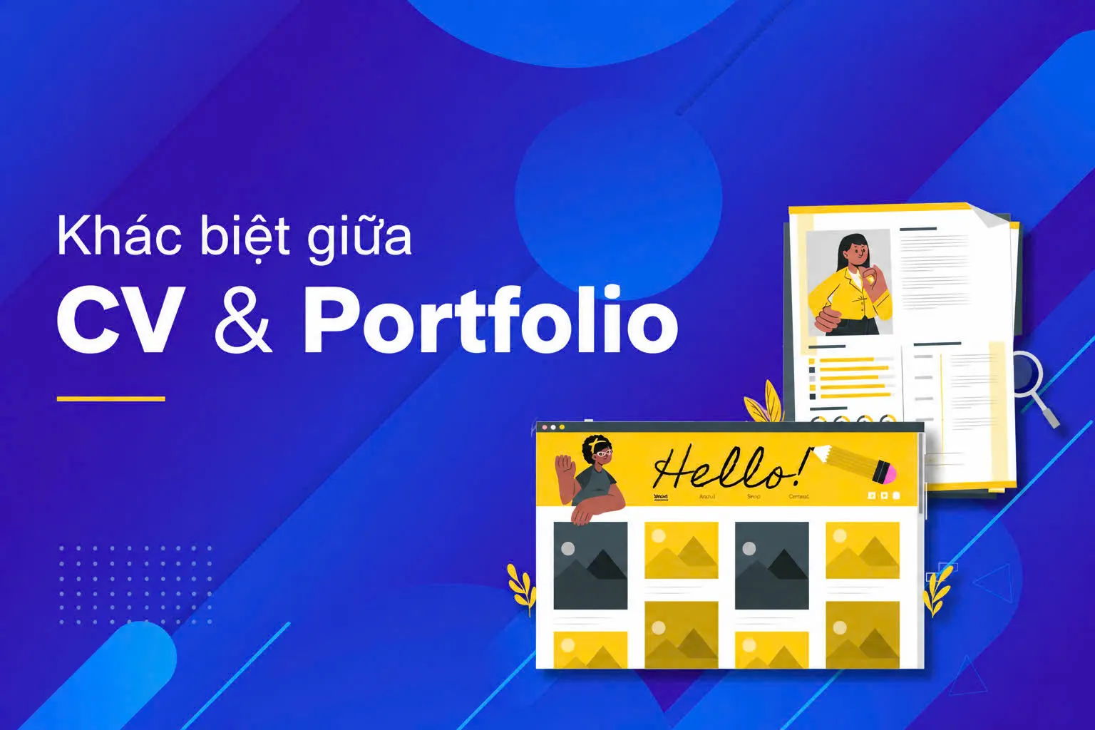 Phân biệt CV và Portfolio: Khi nào nên dùng gì để nhân đôi cơ hội đậu?